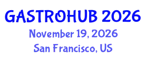 Global Gastroenterology, Liver Diseases & Hepatology Conference (GASTROHUB) November 19, 2026 - San Francisco, United States