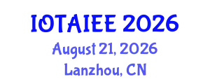 International Conference on Internet of Things, Artificial Intelligence and Electronical Energy (IOTAIEE) August 21, 2026 - Lanzhou, China
