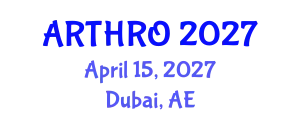 International Conference on Arthroplasty and Orthopedic Research (ARTHRO) April 15, 2027 - Dubai, United Arab Emirates