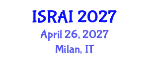 International Summit on Robotics, Artificial Intelligence & Machine Learning (ISRAI) April 26, 2027 - Milan, Italy
