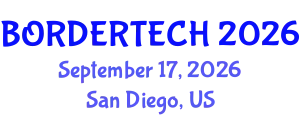 Border Technology Summit (BORDERTECH) September 17, 2026 - San Diego, United States