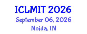 Invitation to Participate in the International Conference on Law, Management, and Information Technology (ICLMIT) September 06, 2026 - Noida, India