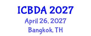 International Conference on Big Data Analytics (ICBDA) April 26, 2027 - Bangkok, Thailand