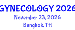 World Congress on Gynecology, Obstetrics & Women's Health (GYNECOLOGY) November 23, 2026 - Bangkok, Thailand