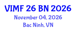 VIMF x VIAF Bac Ninh – Vietnam Industrial & Manufacturing Fair (VIMF 26 BN) November 04, 2026 - Bac Ninh, Vietnam