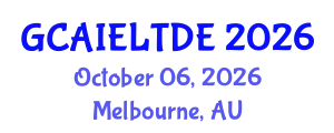 Global Conference on AI in Education, Learning Technologies and Distance Education (GCAIELTDE) October 06, 2026 - Melbourne, Australia