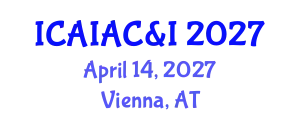 International Conference on Artificial Intelligence: Applications, Challenges & Impacts April 14, 2027 - Vienna, Austria
