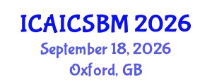 International Conference on Advances in AI, Computer Science and Business Management (ICAICSBM) September 18, 2026 - Oxford, United Kingdom