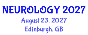 International Conference on Translational Neuroscience, Brain Disorders & Mental Health (NEUROLOGY) August 23, 2027 - Edinburgh, United Kingdom