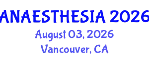 Anaesthesia Conference (ANAESTHESIA) August 03, 2026 - Vancouver, Canada