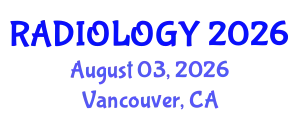 Radiology Conference (RADIOLOGY) August 03, 2026 - Vancouver, Canada