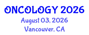 Oncology Conference (ONCOLOGY) August 03, 2026 - Vancouver, Canada