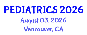 Pediatrics Conference (PEDIATRICS) August 03, 2026 - Vancouver, Canada