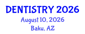 Dentistry Conference (DENTISTRY) August 10, 2026 - Baku, Azerbaijan