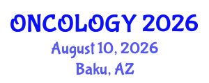 Oncology Conference (ONCOLOGY) August 10, 2026 - Baku, Azerbaijan