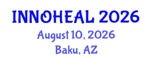 Pioneering Medical Futures Summit (INNOHEAL) August 10, 2026 - Baku, Azerbaijan
