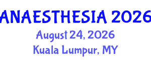 Anaesthesia Conference (ANAESTHESIA) August 24, 2026 - Kuala Lumpur, Malaysia