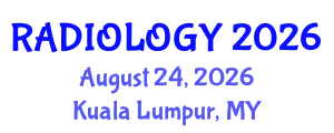 Radiology Conference (RADIOLOGY) August 24, 2026 - Kuala Lumpur, Malaysia