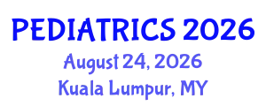 Pediatrics Conference (PEDIATRICS) August 24, 2026 - Kuala Lumpur, Malaysia