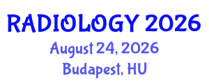 Radiology Conference (RADIOLOGY) August 24, 2026 - Budapest, Hungary