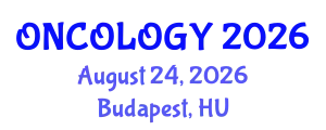 Oncology Conference (ONCOLOGY) August 24, 2026 - Budapest, Hungary