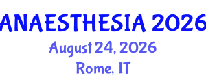 Anaesthesia Conference (ANAESTHESIA) August 24, 2026 - Rome, Italy