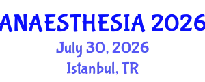 Anaesthesia Conference (ANAESTHESIA) July 30, 2026 - Istanbul, Turkey