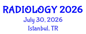 Radiology Conference (RADIOLOGY) July 30, 2026 - Istanbul, Turkey