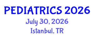 Pediatrics Conference (PEDIATRICS) July 30, 2026 - Istanbul, Turkey