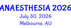Anaesthesia Conference (ANAESTHESIA) July 30, 2026 - Melbourne, Australia