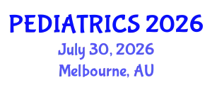 Pediatrics Conference (PEDIATRICS) July 30, 2026 - Melbourne, Australia