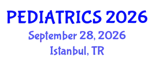 Pediatrics Conference (PEDIATRICS) September 28, 2026 - Istanbul, Turkey