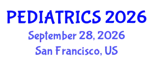 Pediatrics Conference (PEDIATRICS) September 28, 2026 - San Francisco, United States