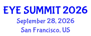 Cataract Conference (EYE SUMMIT) September 28, 2026 - San Francisco, United States