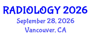 Radiology Conference (RADIOLOGY) September 28, 2026 - Vancouver, Canada