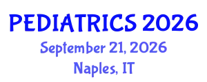 Pediatrics Conference (PEDIATRICS) September 21, 2026 - Naples, Italy