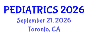 Pediatrics Conference (PEDIATRICS) September 21, 2026 - Toronto, Canada