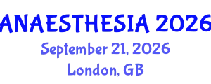 Anaesthesia Conference (ANAESTHESIA) September 21, 2026 - London, United Kingdom