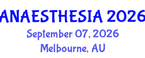 Anaesthesia Conference (ANAESTHESIA) September 07, 2026 - Melbourne, Australia