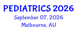 Pediatrics Conference (PEDIATRICS) September 07, 2026 - Melbourne, Australia