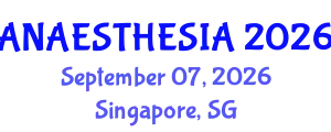 Anaesthesia Conference (ANAESTHESIA) September 07, 2026 - Singapore, Singapore