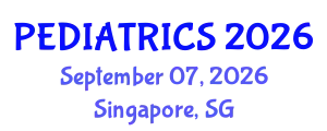 Pediatrics Conference (PEDIATRICS) September 07, 2026 - Singapore, Singapore