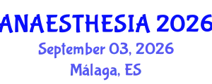 Anaesthesia Conference (ANAESTHESIA) September 03, 2026 - Málaga, Spain