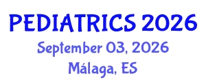 Pediatrics Conference (PEDIATRICS) September 03, 2026 - Málaga, Spain